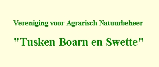 Vereniging voor Agrarisch Natuurbeheer Tusken Boarn en Swette.